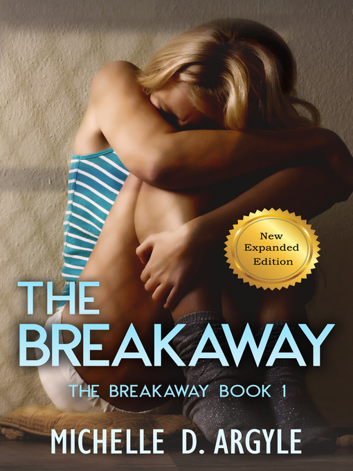 Title details for The Breakaway, no. 1 by Michelle D. Argyle - Available